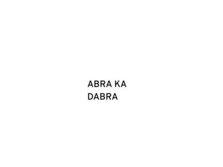 What does Abra Ka Dabra mean?