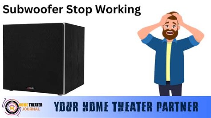 Why did my subwoofer stop working?